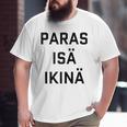 Best Dad Ever Finnish Language Father's Day Vacation Big and Tall Men T-shirt