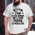 Being A Dad Is An Honor Being A Poppa Is Priceless Big and Tall Men T-shirt