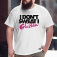 I Don't Sweat I Glisten For Fitness Or The Gym Big and Tall Men T-shirt