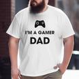 I'm A Gamer Dad Game Playing Dad Big and Tall Men T-shirt