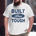 Mens Built Dad Tough Father's Day Big and Tall Men T-shirt