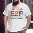 Mens I Tell Dad Jokes Periodically But Only When I'm My Element Big and Tall Men T-shirt Mens I Tell Dad Jokes Periodically But Only When I'm My Element Big and Tall Men T-shirt