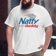 Natty Daddy Fathers Day For Dad Papa Mens Daddy Big and Tall Men T-shirt
