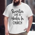Sweatin Like A Hooker In Church Gym Yoga Workout Big and Tall Men T-shirt