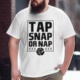 Tap Snap Or Nap Brazilian Jiu Jitsu Boxing Dad Big and Tall Men T-shirt