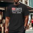 00 Zero Days Without A Bad Dad Joke Father's Day Big and Tall Men T-shirt