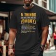 5 Things You Should Know About My Daddy Father's Day Big and Tall Men T-shirt