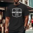 Adoption Announcement Day Family Quality Dad Big and Tall Men T-shirt