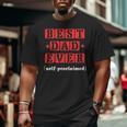 Best Dad Ever Selfproclaimed For Best Dads Big and Tall Men T-shirt