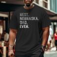 Best Nebraska Dad Ever For MenFathers Day Big and Tall Men T-shirt