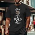 Best Pug Dad Ever Father's Day For Pug Lovers Big and Tall Men T-shirt