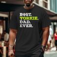 Best Yorkie Dad Ever Yorkshire Terrier Dog Lover Big and Tall Men T-shirt