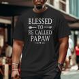 Blessed To Be Called Papaw Fathers Day Big and Tall Men T-shirt
