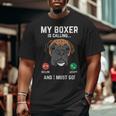 Boxer Is Calling I Must Go Animal Pet Dog Lover Gif Big and Tall Men T-shirt