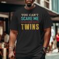 You Can't Scare Me I Have Twins Vintage For Twin Dad Big and Tall Men T-shirt