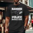Car Ramrod Police Muscle Cars Say Car Ramrod Troopers Cars Big and Tall Men T-shirt