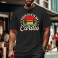 Your Dad Is My Cardio Vintage Saying Sarcastic Big and Tall Men T-shirt
