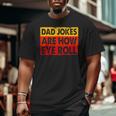 Dad Jokes Are How Eye Roll V2 Big and Tall Men T-shirt