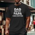 Dad Knows A Lot Papa Knows Everything Big and Tall Men T-shirt