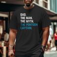 Dad The Man The Myth The Pontoon Captain Sailors Boat Owners Big and Tall Men T-shirt