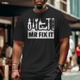 Dad Mr Fix It Fathers Day For Father Of A Son Daddy Big and Tall Men T-shirt