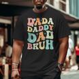 Dada Daddy Dad Bruh Groovy Fathers Day 2023 Big and Tall Men T-shirt