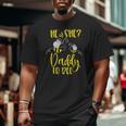 Daddy What Will It Bee Gender Reveal He Or She Matching Big and Tall Men T-shirt