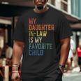 My Daughter In Law Is My Favorite Child Fathers Day In Law Big and Tall Men T-shirt