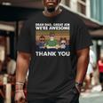 Dear Dad Great Job We're Awesome Thank You Big and Tall Men T-shirt