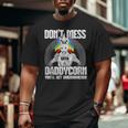 DonMess With Daddycorn I Dad Father Fitness Big and Tall Men T-shirt