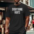 Everything Hurts Gym Workout Big and Tall Men T-shirt