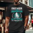 Father And Daughter Best Friend For Life Father's Day Big and Tall Men T-shirt