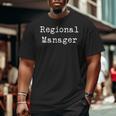 Father's Day Rigional Manager For Best Dad Big and Tall Men T-shirt