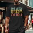 Retro Vintage Father Day Dad Jokes Are How Eye Roll For Dad Big and Tall Men T-shirt