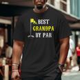 Grandfather Best Grandpa By Par Golf Dad And Big and Tall Men T-shirt