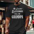 My Greatest Blessing Call Me Grandpa Fathers Day Big and Tall Men T-shirt