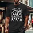 Only The Greatest Dads Get Promoted To Papaw Big and Tall Men T-shirt