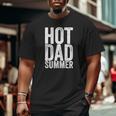 Hot Dad Summer Outdoor Adventure Big and Tall Men T-shirt