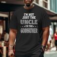 I'm Not Just The Uncle Godfather For Uncle Big and Tall Men T-shirt