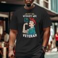 I'm Not The Veteran's Wife I'm The Veteran Veterans Day Big and Tall Men T-shirt