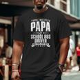 I'm Papa And School Bus Driver Men's Big and Tall Men T-shirt