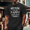 Because I'm The Pappy Grandpa Father's Day Men Big and Tall Men T-shirt