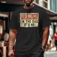 It's Me Hi I'm The Dad It's Me Vintage Dad Father's Day Big and Tall Men T-shirt