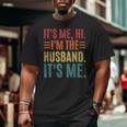 It's Me Hi I'm The Husband It's Me Dad Husband Fathers Day Big and Tall Men T-shirt