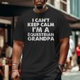 Keep Calm Equestrian Grandpa Fathers Day Grandpas Big and Tall Men T-shirt