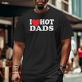 I Love Hot Dads Red Heart Big and Tall Men T-shirt