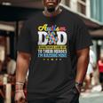 Mens Autism Dad Some People Look Up To Their Heroes Autism Big and Tall Men T-shirt