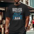 Mens Behind Every Wrestler Is A Wrestling Dad Big and Tall Men T-shirt