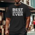 Mens Best Grandpa Ever Grandfather Gif Big and Tall Men T-shirt
