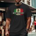 Mens Best Mexican Dad Ever Mexican Flag Pride Father's Day Big and Tall Men T-shirt